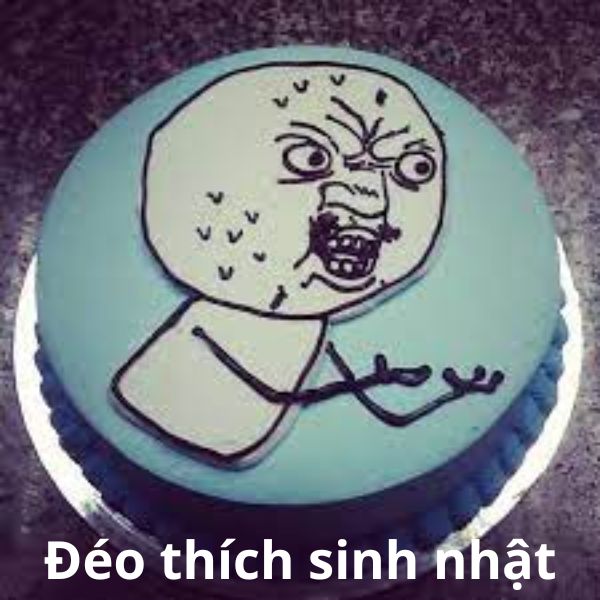 ảnh bánh sinh nhật troll đéo thích sinh nhật