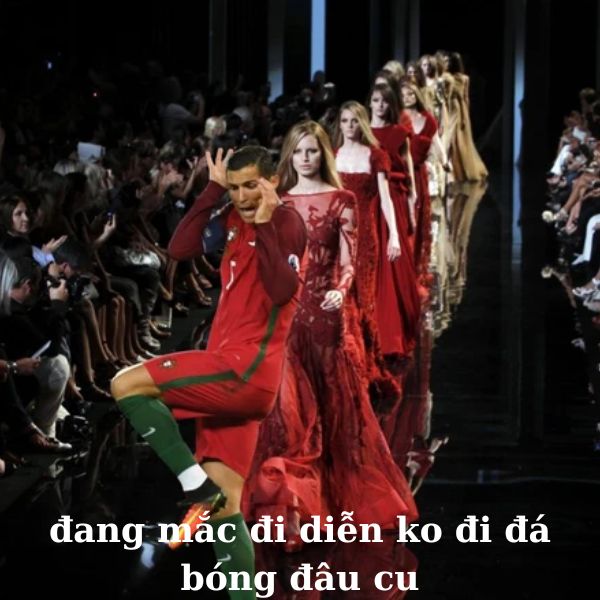 ảnh ronaldo bựa đi diễn thời trang