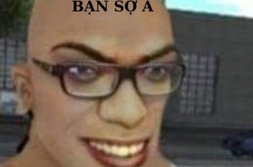 List 300+ ảnh bạn sợ à meme dùng để đá đểu cực cay mũi