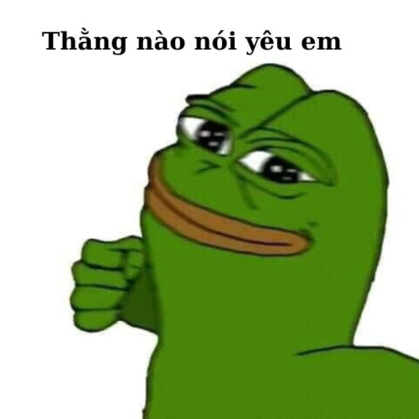 meme ếch xanh thằng nào nói yêu em