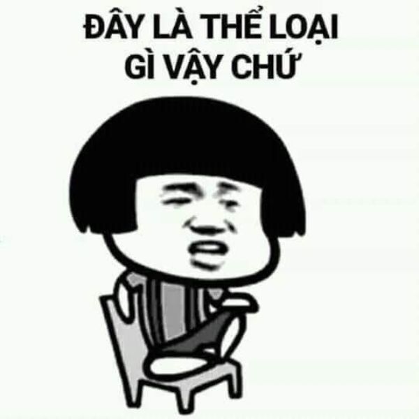 meme việt nam thể loại gì đéo biết